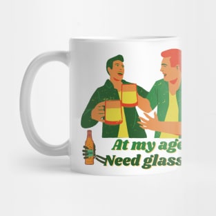 At My Age I Need Glasses Mug